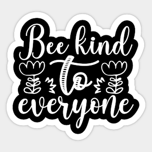 Bee kind to everyone - Best Gardening gift Sticker